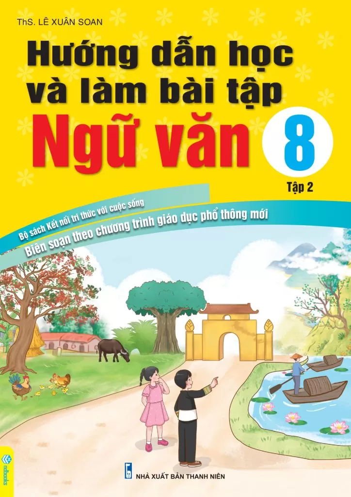 HƯỚNG DẪN HỌC VÀ LÀM BÀI TẬP NGỮ VĂN LỚP 8 - TẬP 2 (Bộ sách Kết nối tri thức)